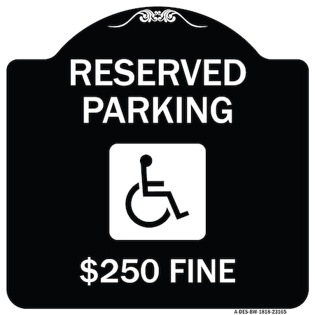 Signmission Reserved Parking $250 Fine W/ Graphic Heavy-Gauge Aluminum Sign, 18" x 18", BW-1818-23165 A-DES-BW-1818-23165